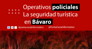 Operativos policiales intensivos refuerzan la seguridad turística en Bávaro Operativos policiales intensivos refuerzan la seguridad turística en Bávaro